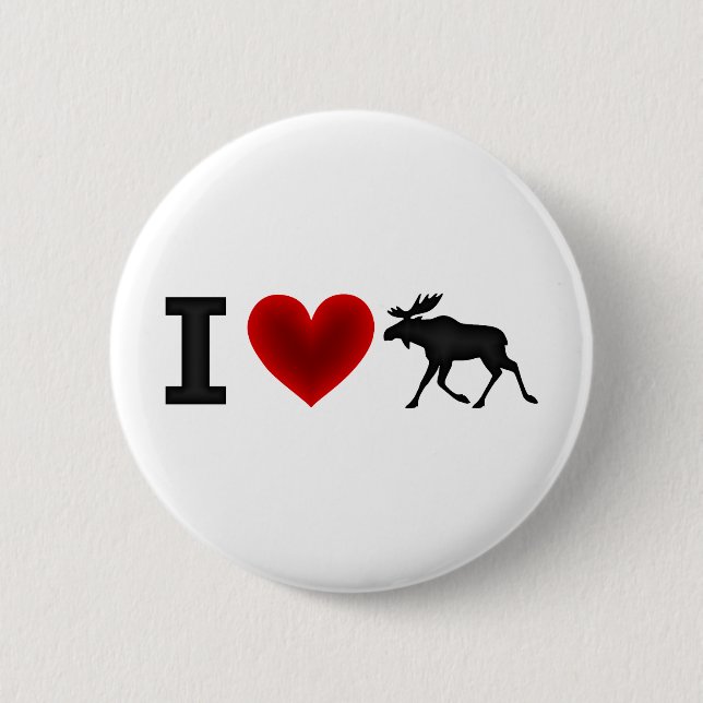 I Love Moose 6 Cm Round Badge (Front)