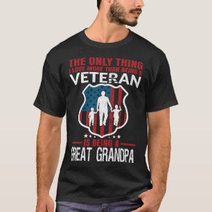I Love More Than Being A Veteran Is Being A GREAT  T-Shirt