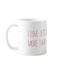 I love _____ more than coffee, red.