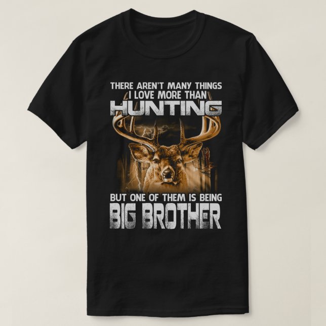 I Love More Than Hunting BIG BROTHER Fathers Day T-Shirt (Design Front)