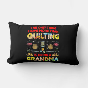 I Love More Than Quilting Is Being A Grandma Lumbar Cushion