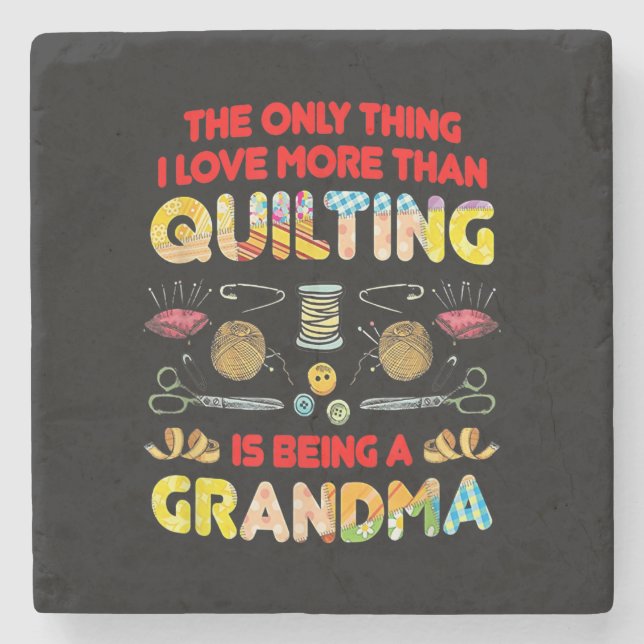 I Love More Than Quilting Is Being A Grandma Stone Coaster (Front)