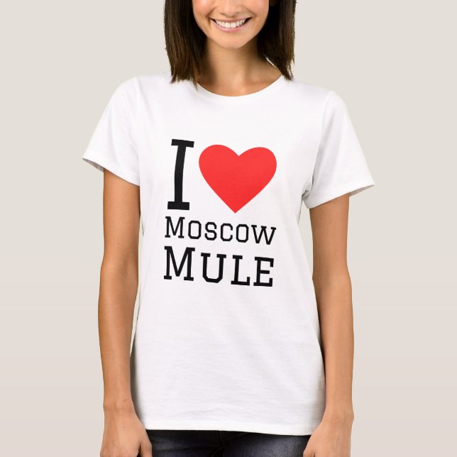 I love Moscow mule T-Shirt (Front)