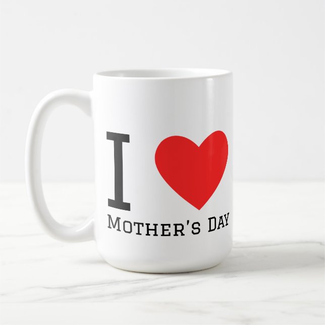 I love Mother’s Day Coffee Mug (Left)