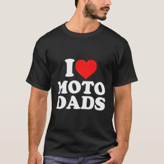 I Love Moto Dads T-Shirt