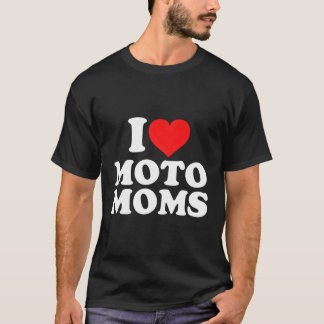 I Love Moto Moms T-Shirt