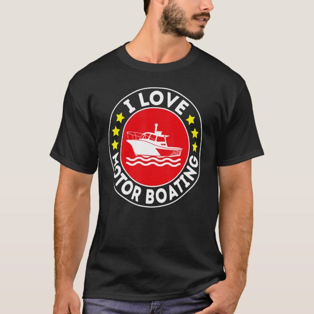 I Love Motor Boating Boater  Boating Motor Boat T-Shirt (Front)
