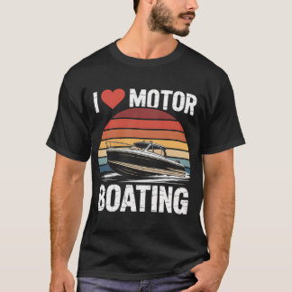 I Love Motor Boating Boater T-Shirt