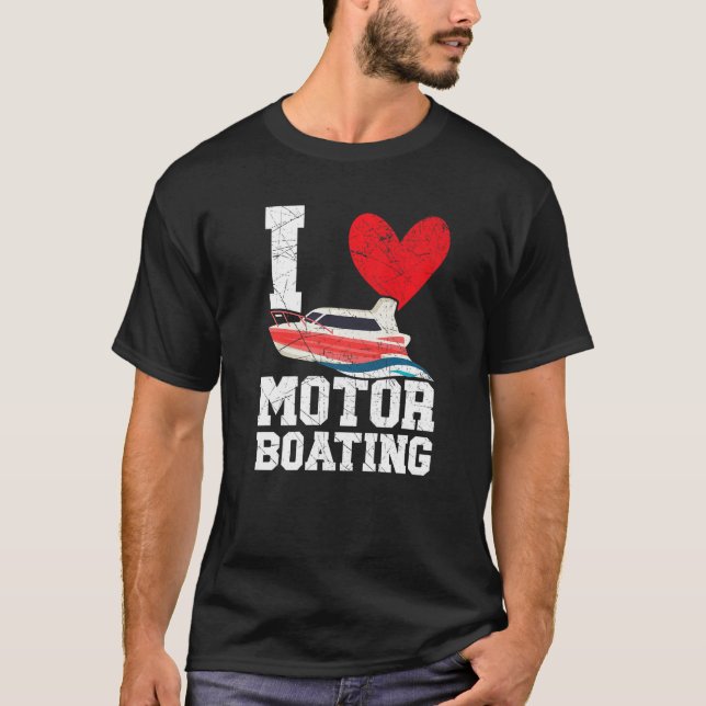 I Love Motor Boating Motorboat Speedboat Boater Bo T-Shirt (Front)