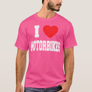 I Love Motorbikes T-Shirt