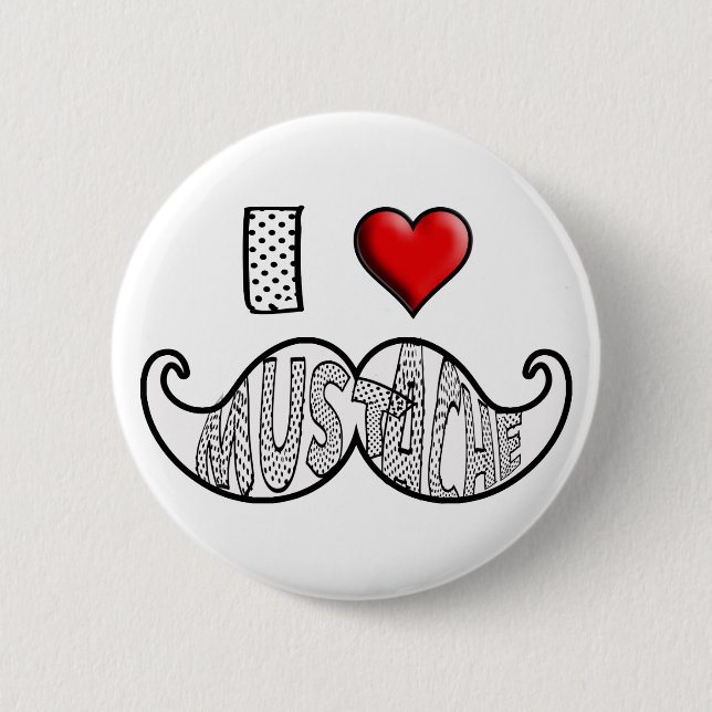 I Love Moustache 6 Cm Round Badge (Front)