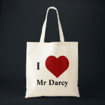 I love Mr Darcy Tote Bag<br><div class="desc">Oh,  Mr Darcy! You're so fine... </div>
