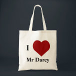 I love Mr Darcy Tote Bag<br><div class="desc">Oh,  Mr Darcy! You're so fine... </div>