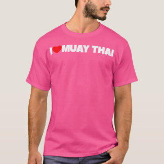 I Love Muay Thai T-Shirt