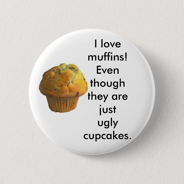 I love Muffins! 6 Cm Round Badge (Front)
