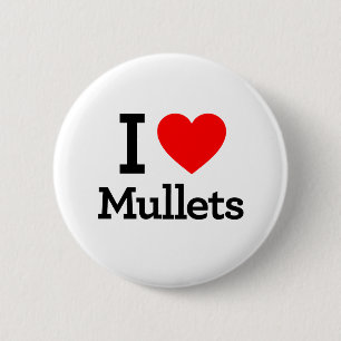 I Love Mullets 6 Cm Round Badge
