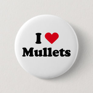 I love mullets 6 cm round badge