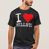I Love Mullets , I Heart Mullets, Funny Redneck Mu
