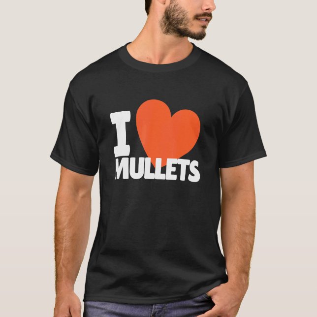 I Love Mullets T-Shirt (Front)