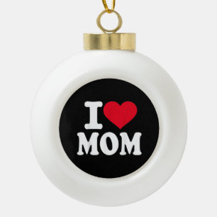 I Love Mum Ceramic Ball Christmas Ornament