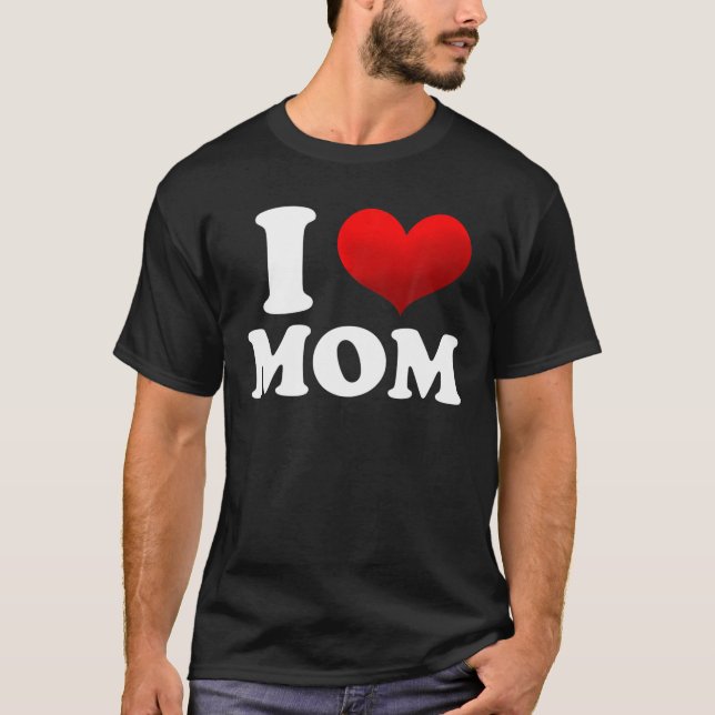 I Love Mum, Hot Mum Funny Lover T-Shirt (Front)