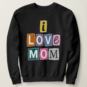 I Love Mum Ransom Note Scrapbook Gift Sweatshirt