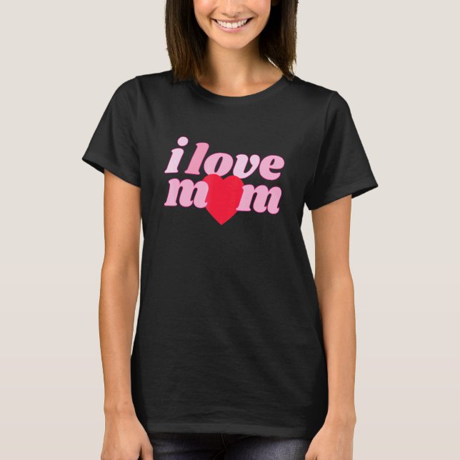 I Love Mum T-Shirt (Front)
