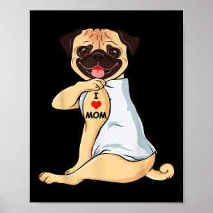 I Love Mum Tattoo Pug Mum Dog Lover Women  Poster