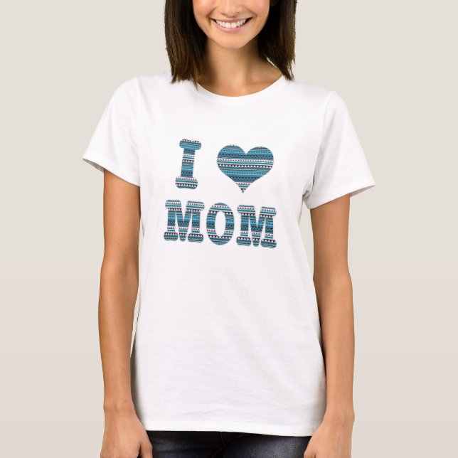 I Love Mum Typography & geometrical pattern T-Shirt (Front)