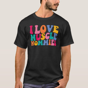 I Love Muscle Mommies Retro Groovy I Heart Muscle T-Shirt