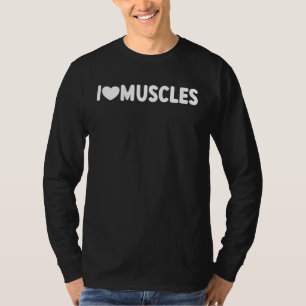 I Love Muscles Weightlifter Gym  1 T-Shirt