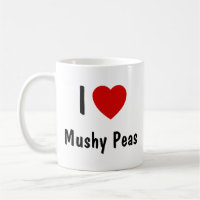 I Love Mushy Peas