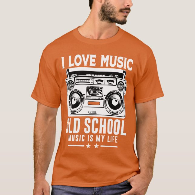 I Love Music Old School Music Is My Life family T-Shirt (Front)