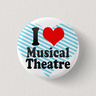I love Musical Theatre 3 Cm Round Badge