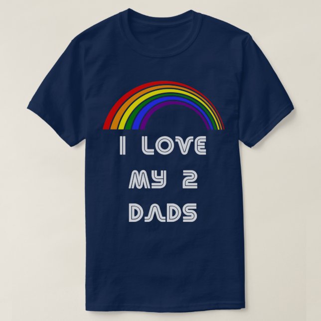 I Love My 2 Dads LGBT  LGBT Pride T LGBTQ Supporte T-Shirt (Design Front)