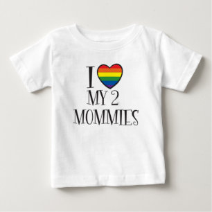 I Love My 2 MOMMIES Baby T-Shirt