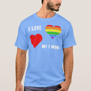 I Love My 2 Moms LGBT Pride Month Tee LGBTQ Suppo