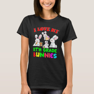 I Love My 8th Grade Bunnies Easter Day Teacher Bun T-Shirt