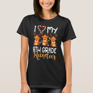 I Love My 8th Grade Reindeers Students Teacher Chr T-Shirt