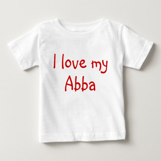 I Love My Abba Clothes for Baby T-Shirt (Front)