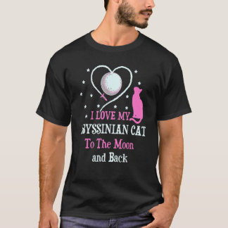 I Love My Abyssinian Cat to Moon Cat Lover Funny K T-Shirt