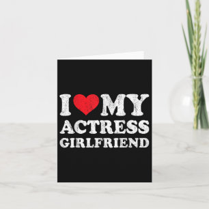 I Love My Actress Girlfriend Funny Boyfriend Valen Card