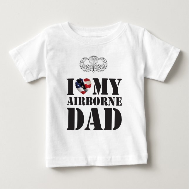 I LOVE MY AIRBORNE DAD BABY T-Shirt (Front)