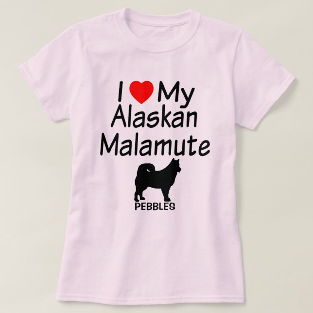 I Love My Alaskan Malamute Dog T-Shirt (Design Front)
