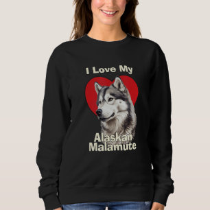 I Love My Alaskan Malamute Puppy Dog Sweatshirt