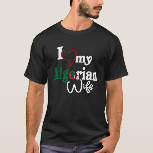 I Love My Algerian Wife Africa Flag Algiers Algeri T-Shirt