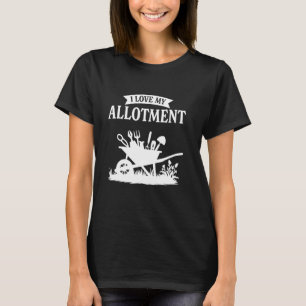I love my allotment T-Shirt