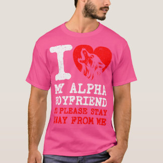 I Love My Alpha Boyfriend I Heart My Alpha Boyfrie T-Shirt