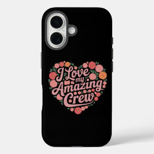  I Love My Amazing Crew – Perfect Leadership iPhone 16 Case