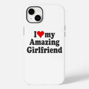 I love my amazing girlfriend  Case-Mate iPhone 14 plus case